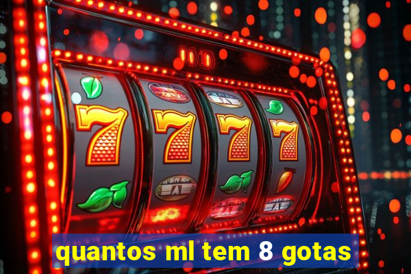 quantos ml tem 8 gotas